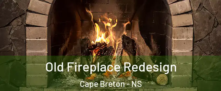 Old Fireplace Redesign Cape Breton - NS