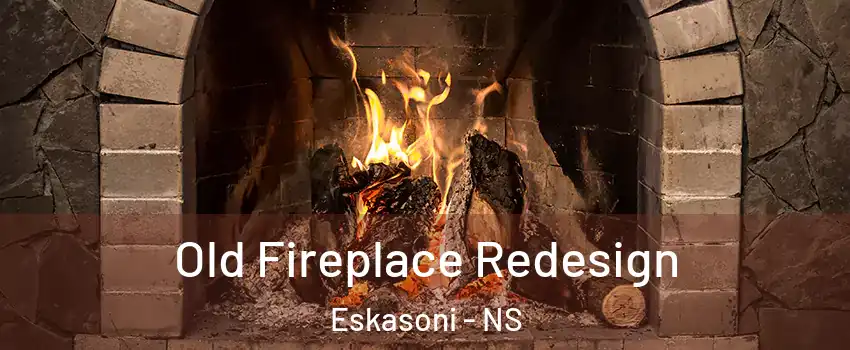  Old Fireplace Redesign Eskasoni - NS