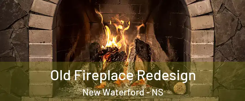  Old Fireplace Redesign New Waterford - NS