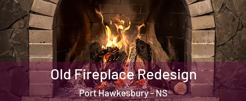  Old Fireplace Redesign Port Hawkesbury - NS