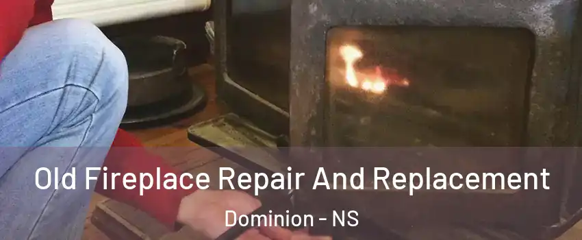  Old Fireplace Repair And Replacement Dominion - NS