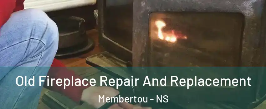  Old Fireplace Repair And Replacement Membertou - NS