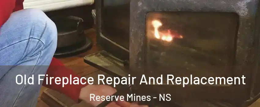  Old Fireplace Repair And Replacement Reserve Mines - NS