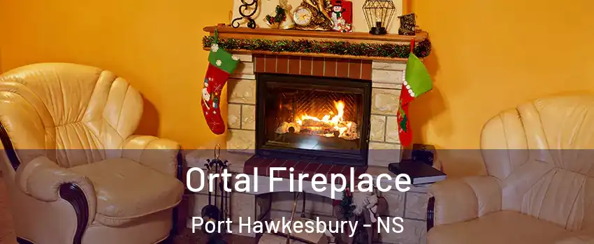 Ortal Fireplace Port Hawkesbury - NS