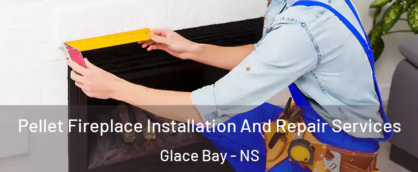  Pellet Fireplace Installation And Repair Services Glace Bay - NS