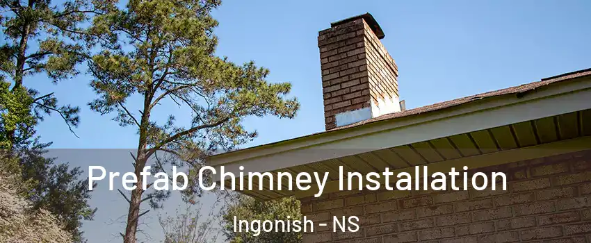  Prefab Chimney Installation Ingonish - NS