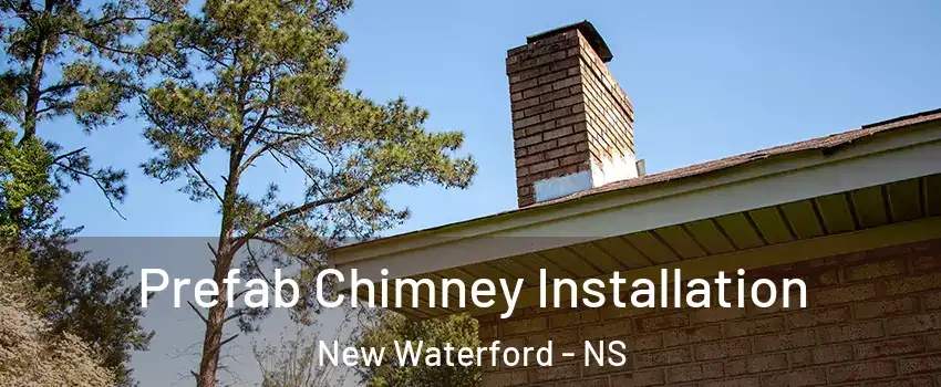  Prefab Chimney Installation New Waterford - NS