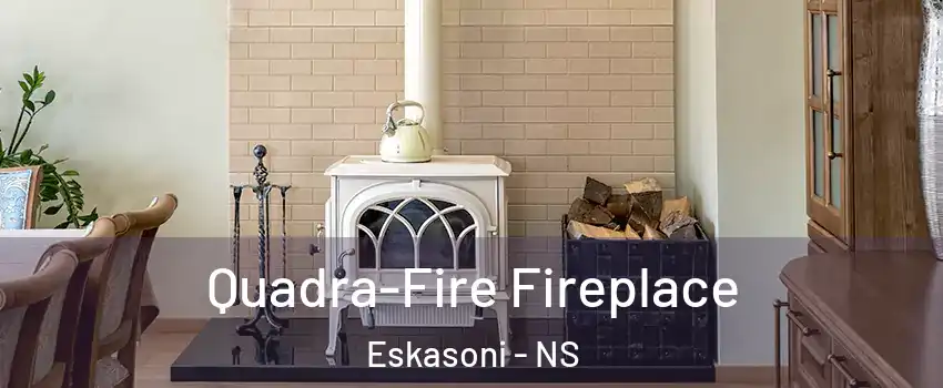  Quadra-Fire Fireplace Eskasoni - NS