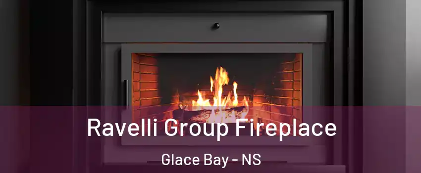 Ravelli Group Fireplace Glace Bay - NS