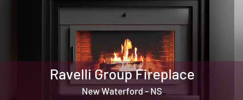 Ravelli Group Fireplace New Waterford - NS