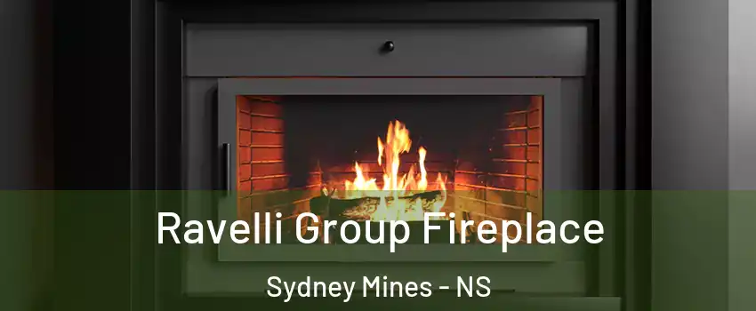 Ravelli Group Fireplace Sydney Mines - NS