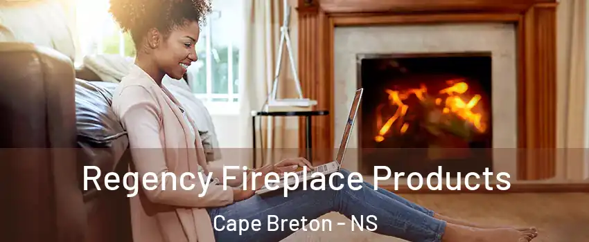  Regency Fireplace Products Cape Breton - NS