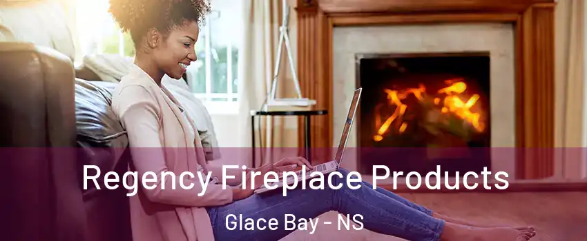  Regency Fireplace Products Glace Bay - NS