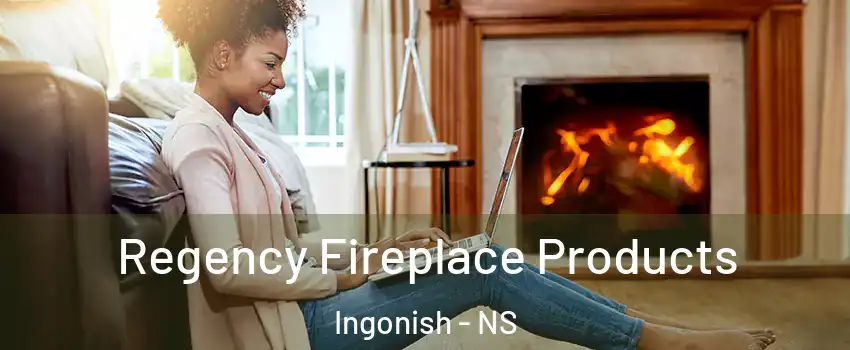  Regency Fireplace Products Ingonish - NS