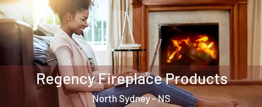  Regency Fireplace Products North Sydney - NS