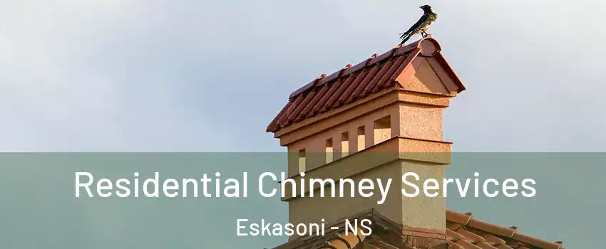  Residential Chimney Services Eskasoni - NS