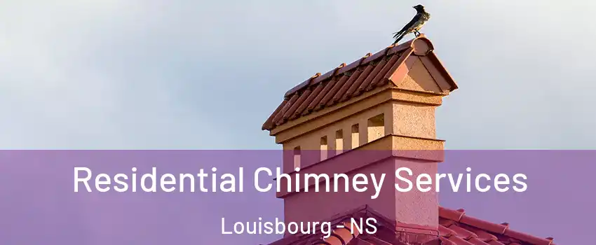  Residential Chimney Services Louisbourg - NS