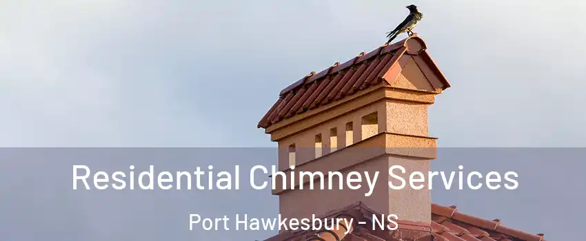  Residential Chimney Services Port Hawkesbury - NS