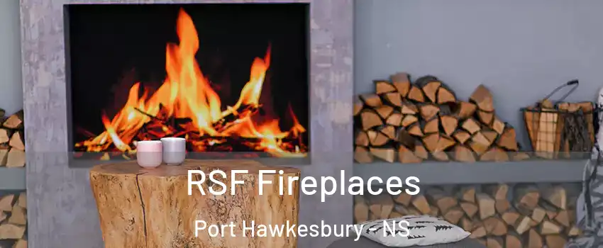  RSF Fireplaces Port Hawkesbury - NS