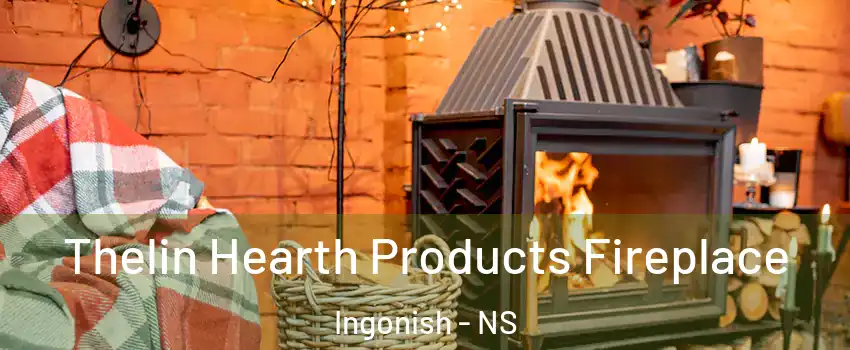  Thelin Hearth Products Fireplace Ingonish - NS