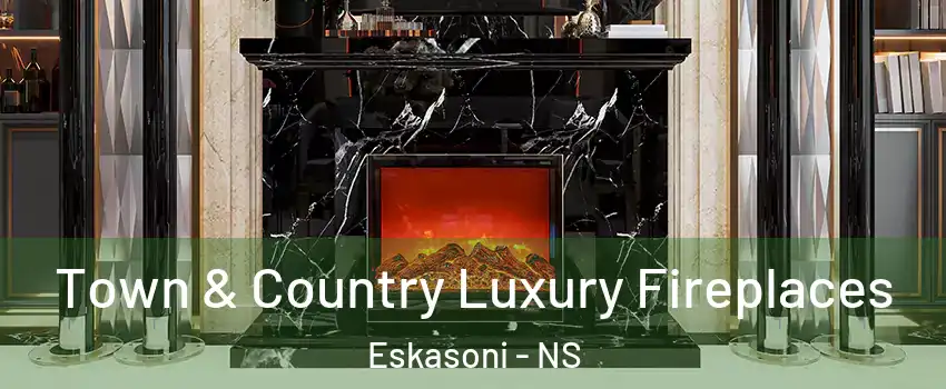  Town & Country Luxury Fireplaces Eskasoni - NS