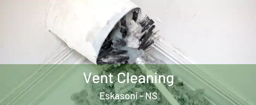  Vent Cleaning Eskasoni - NS