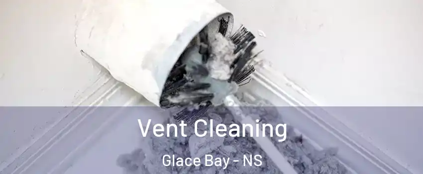  Vent Cleaning Glace Bay - NS