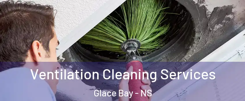  Ventilation Cleaning Services Glace Bay - NS