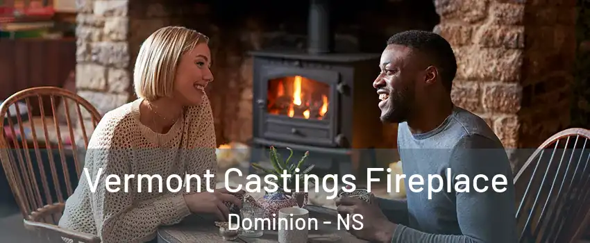  Vermont Castings Fireplace Dominion - NS