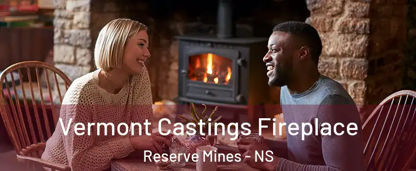  Vermont Castings Fireplace Reserve Mines - NS