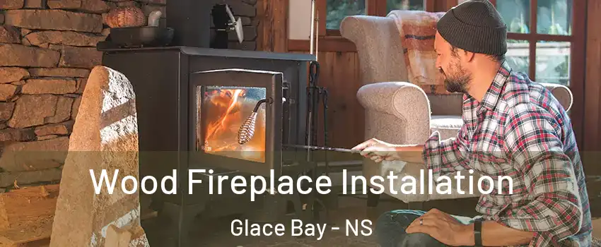  Wood Fireplace Installation Glace Bay - NS