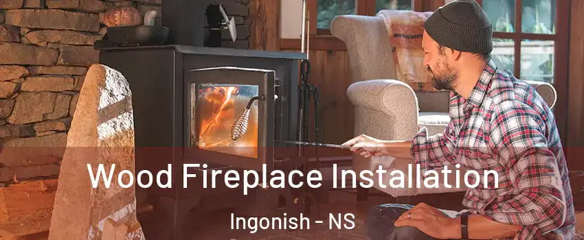 Wood Fireplace Installation Ingonish - NS