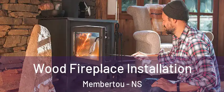  Wood Fireplace Installation Membertou - NS