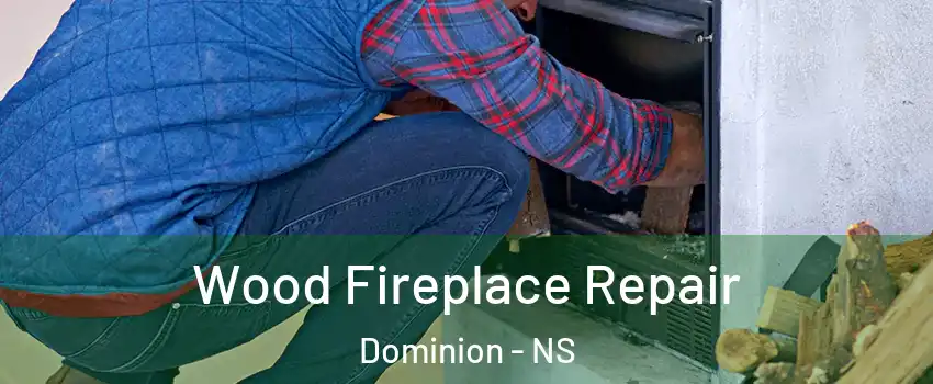  Wood Fireplace Repair Dominion - NS