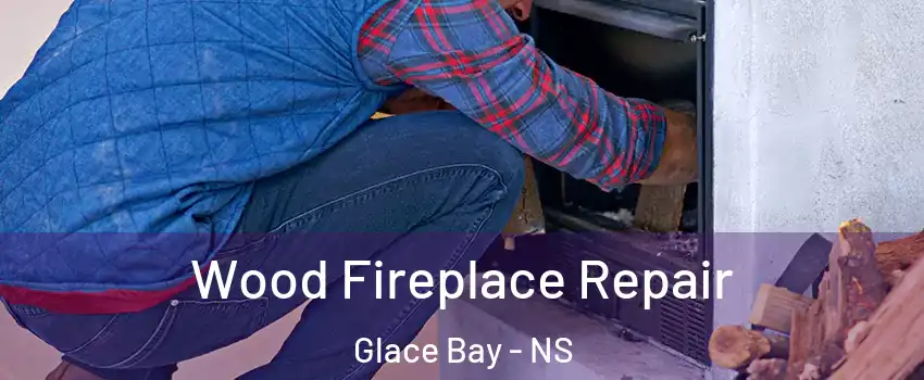  Wood Fireplace Repair Glace Bay - NS