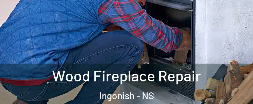  Wood Fireplace Repair Ingonish - NS