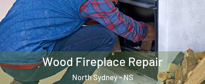  Wood Fireplace Repair North Sydney - NS