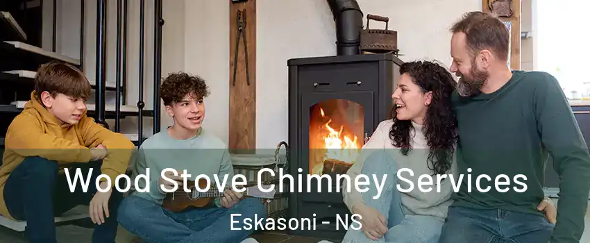  Wood Stove Chimney Services Eskasoni - NS