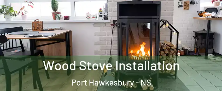  Wood Stove Installation Port Hawkesbury - NS