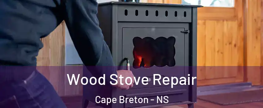  Wood Stove Repair Cape Breton - NS