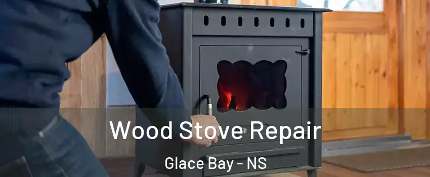  Wood Stove Repair Glace Bay - NS