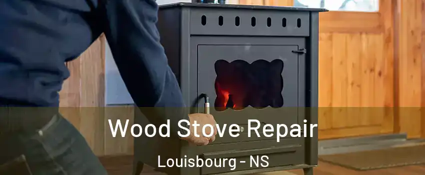  Wood Stove Repair Louisbourg - NS