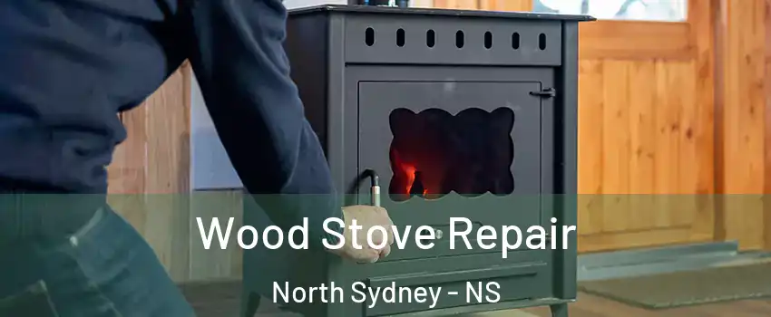  Wood Stove Repair North Sydney - NS