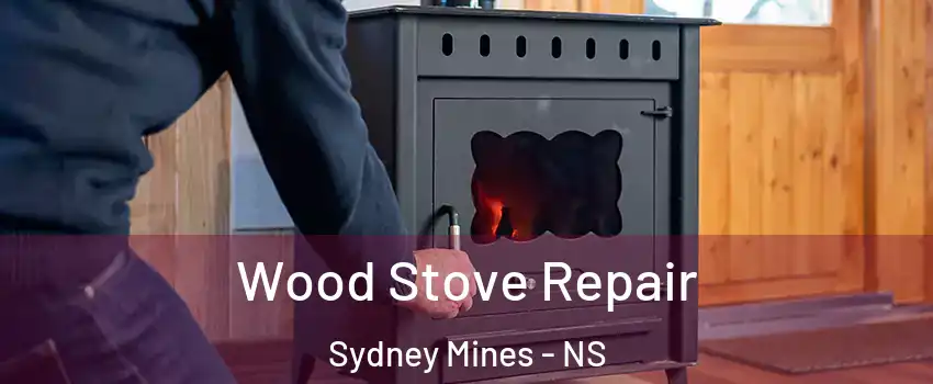  Wood Stove Repair Sydney Mines - NS